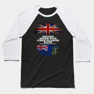 British Grown With Virgin Islander Roots - Gift for Virgin Islander With Roots From British Virgin Islands Baseball T-Shirt